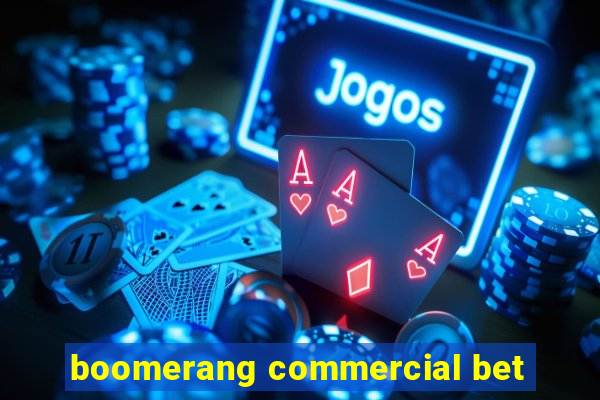 boomerang commercial bet