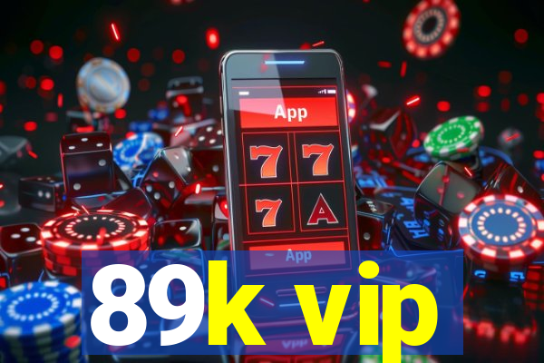 89k vip