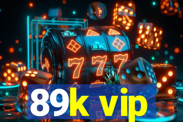 89k vip