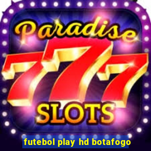 futebol play hd botafogo
