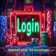 futebol play hd botafogo