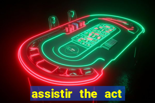 assistir the act online pobreflix