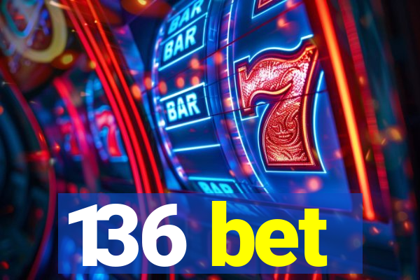136 bet