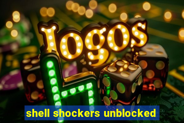 shell shockers unblocked