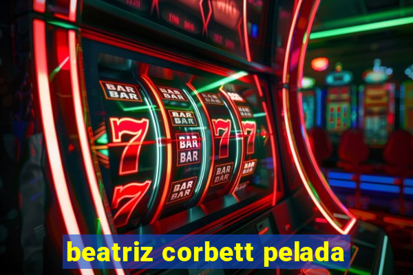 beatriz corbett pelada