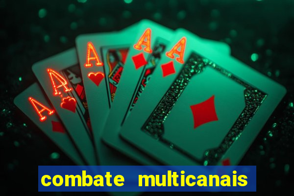 combate multicanais ao vivo