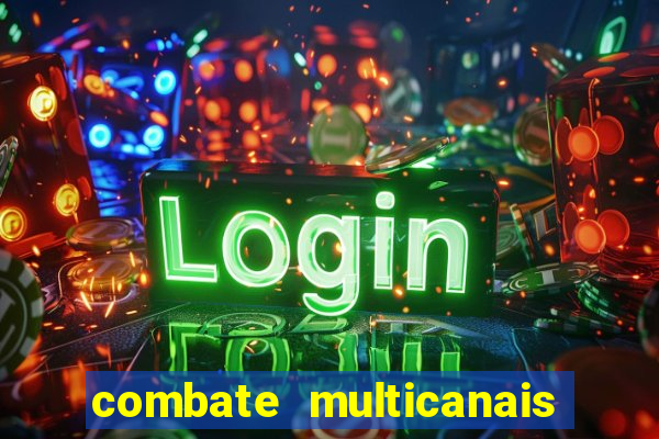 combate multicanais ao vivo