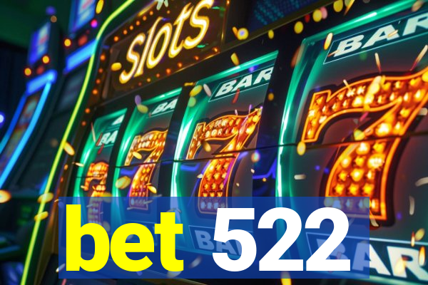 bet 522
