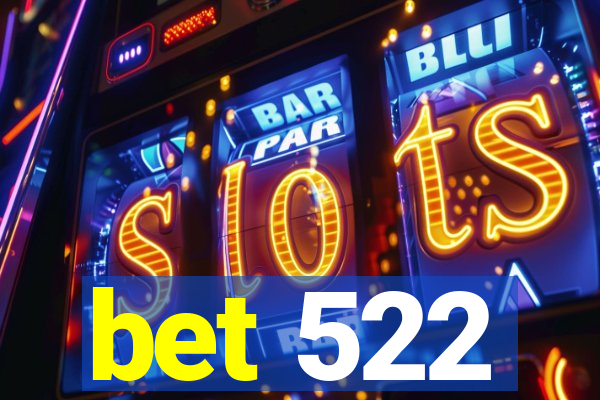 bet 522
