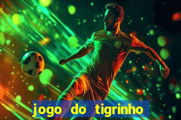 jogo do tigrinho plataforma de r$ 5