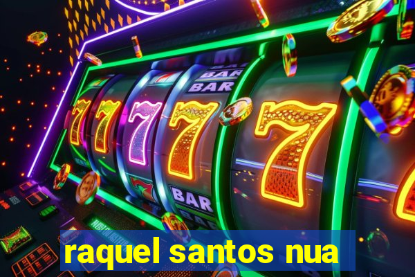 raquel santos nua