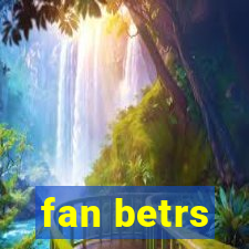 fan betrs