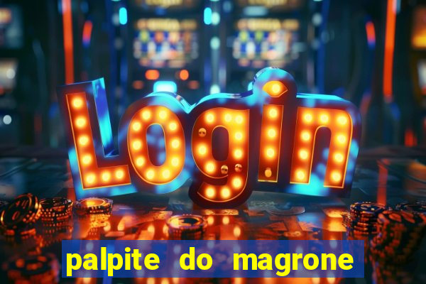 palpite do magrone para federal