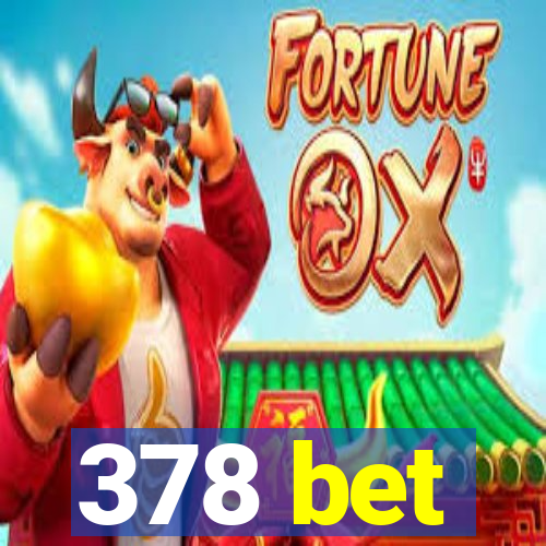 378 bet