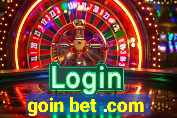 goin bet .com