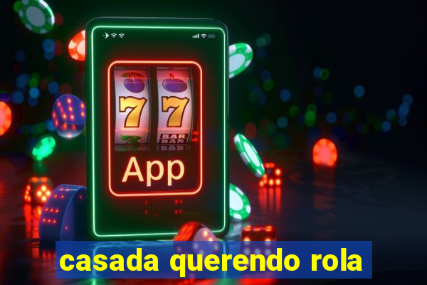 casada querendo rola