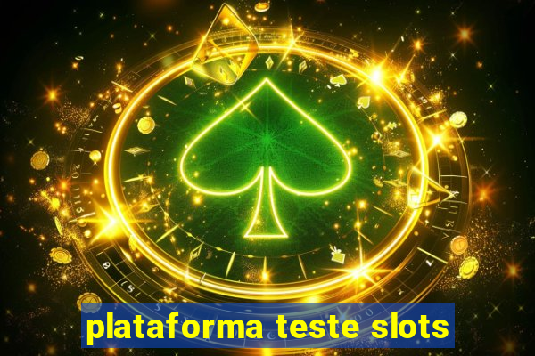 plataforma teste slots