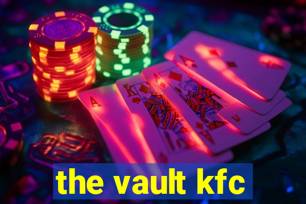 the vault kfc