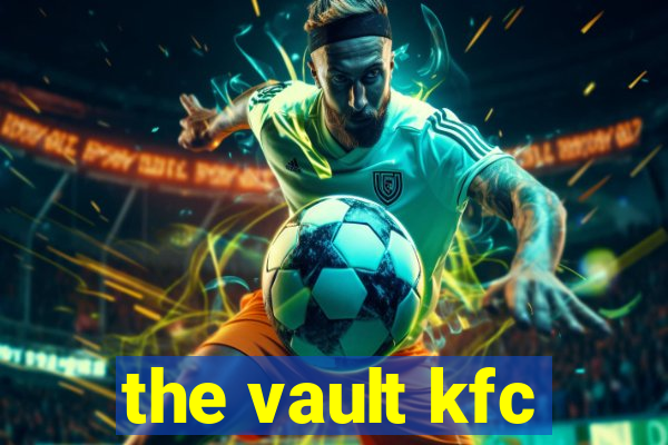 the vault kfc