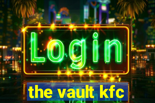 the vault kfc