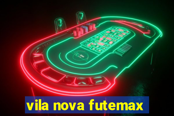 vila nova futemax
