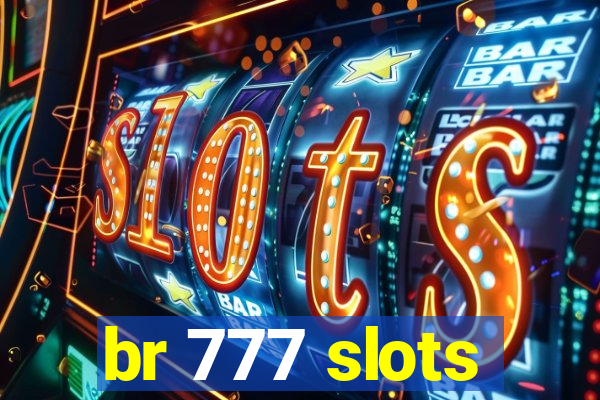 br 777 slots