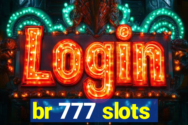 br 777 slots