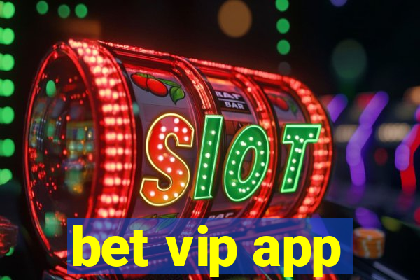 bet vip app