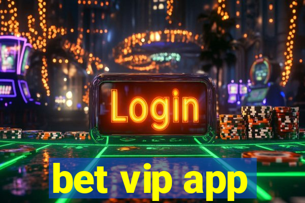 bet vip app