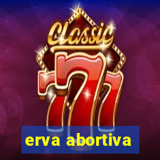erva abortiva