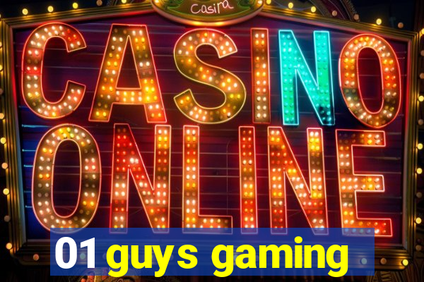 01 guys gaming