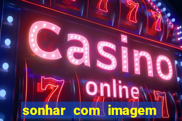 sonhar com imagem de santo de macumba