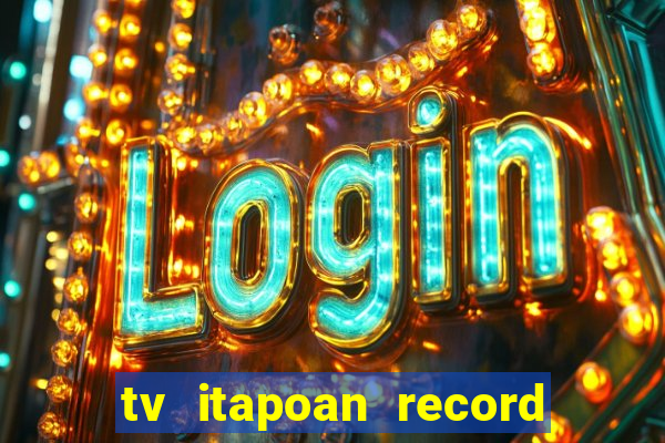 tv itapoan record bahia ao vivo online