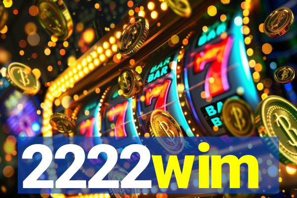 2222wim