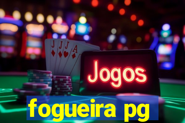 fogueira pg