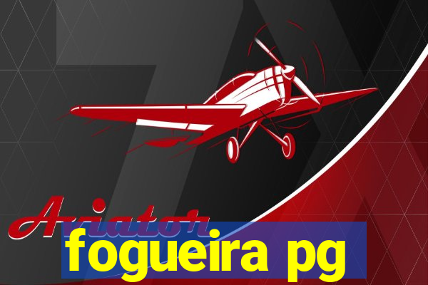 fogueira pg