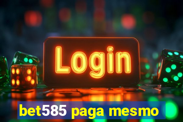 bet585 paga mesmo