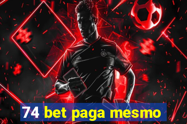 74 bet paga mesmo