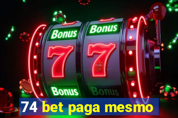 74 bet paga mesmo