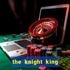 the knight king who returned with a god