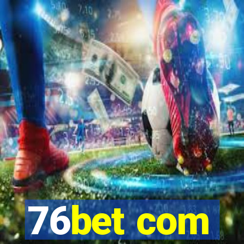 76bet com