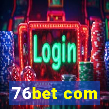 76bet com