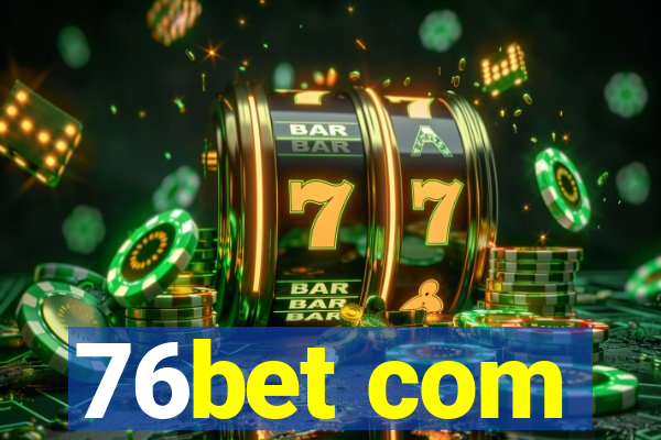 76bet com