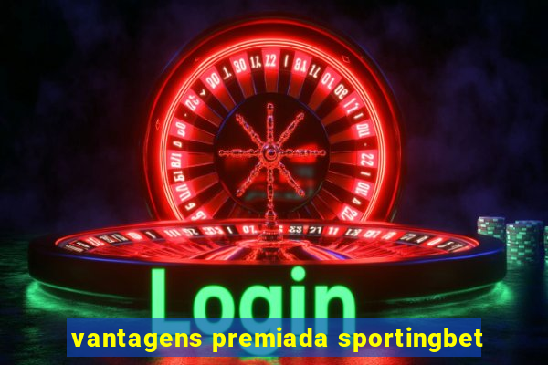 vantagens premiada sportingbet