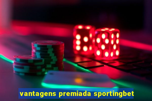 vantagens premiada sportingbet