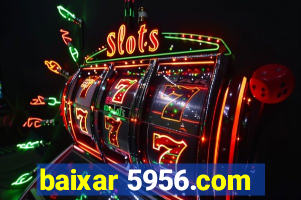 baixar 5956.com