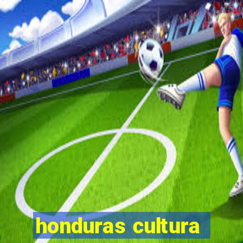 honduras cultura