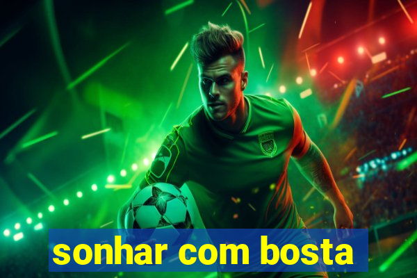 sonhar com bosta