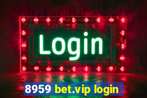 8959 bet.vip login