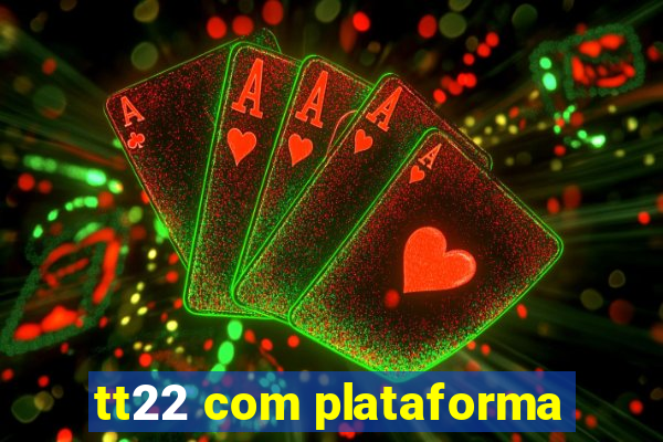 tt22 com plataforma